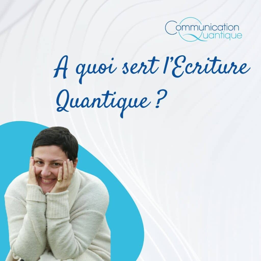 A quoi sert l'Ecriture Quantique ?