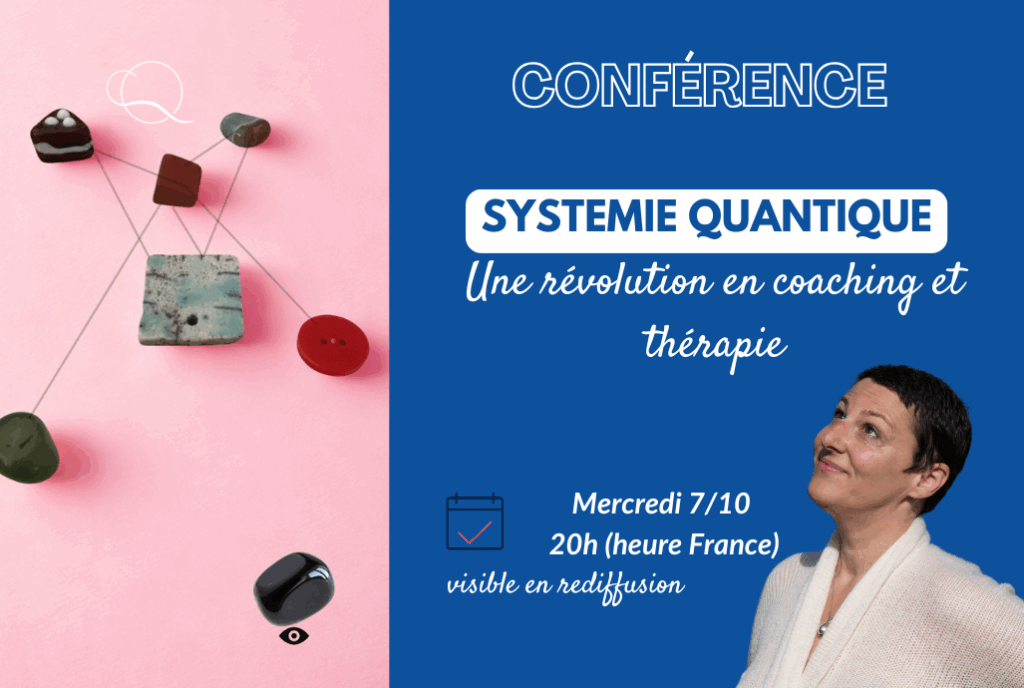 constellations systémiques, constellations familiales, systemie quantique, coaching et thérapie