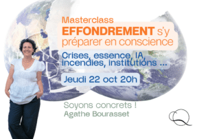 Masterclass Crise date Effondrement, crises, éco-anxiété, le survivalisme n'est pas la seule solution. A nous d'être conscient de ce que nous créons et de ce que nous allons transformer